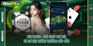 Bài Poker – Trò Chơi Trí Tuệ Và Cơ Hội Thắng Thưởng Hấp Dẫn
